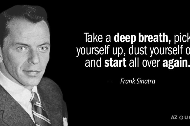 Take a deep breath, pick yourself up and start all over again.